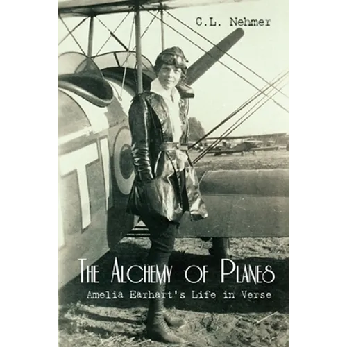 The Alchemy of Planes: Amelia Earhart's Life in Verse