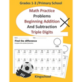 Math Practice Problems Beginning Addition and Subtraction: Triple Digits - Grades 1-3 /primary school - kingschool