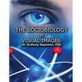 The Sociobiology of Visual Images