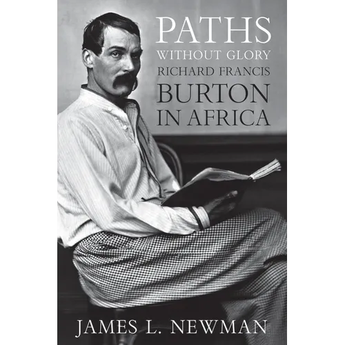 Paths Without Glory: Richard Francis Burton in Africa