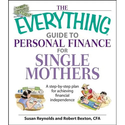 The Everything Guide to Personal Finance for Single Mothers Book: A Step-By-Step Plan for Achieving Financial Independence