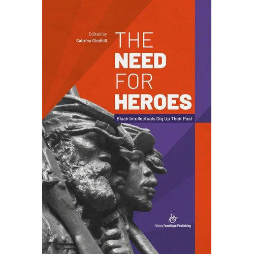 The Need for Heroes: Black Intellectuals Dig Up Their Past