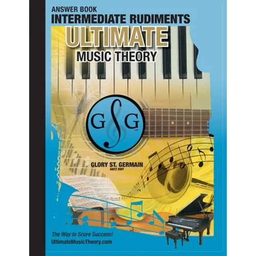 Intermediate Rudiments Answer Book - Ultimate Music Theory: Intermediate Music Theory Answer Book (identical to the Intermediate Theory Workbook), Sav