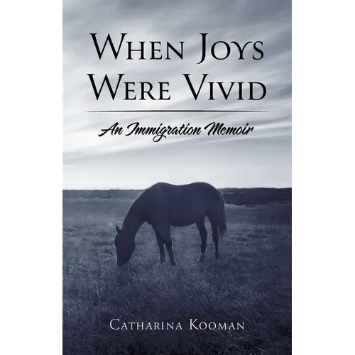 When Joys Were Vivid: An Immigration Memoir