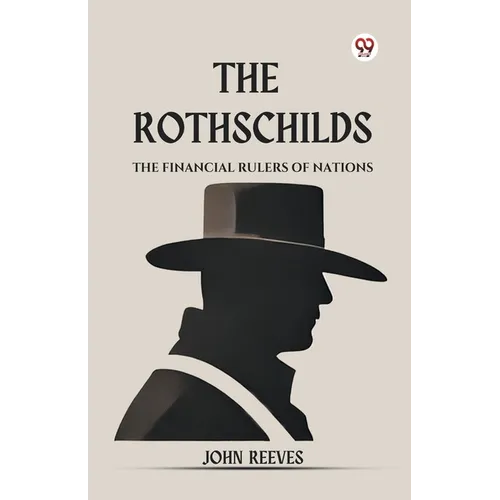 The Rothschilds The Financial Rulers Of Nations