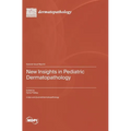 New Insights in Pediatric Dermatopathology
