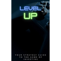 Level Up!: Your Strategy Guide To The Game Of Investing