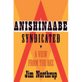 Anishinaabe Syndicated: A View from the Rez