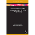 Crowdfunding and Independence in Film and Music