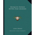 Iroquois Indian Myths And Legends