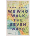 We Who Walk the Seven Ways: A Memoir