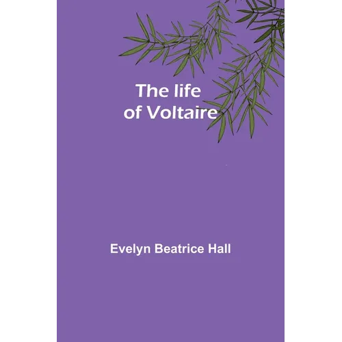 The life of Voltaire
