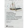 Acceptance, Understanding, and the Moral Imperative of Promoting Social Justice Education in the Schoolhouse