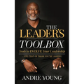 The Leader's Toolbox: Tools to Evolve Your Leadership ... and That of Those You're Leading
