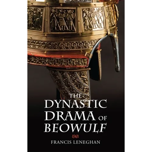 The Dynastic Drama of Beowulf