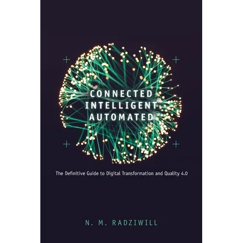Connected, Intelligent, Automated: The Definitive Guide to Digital Transformation and Quality 4.0