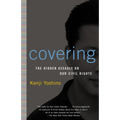 Covering: The Hidden Assault on Our Civil Rights