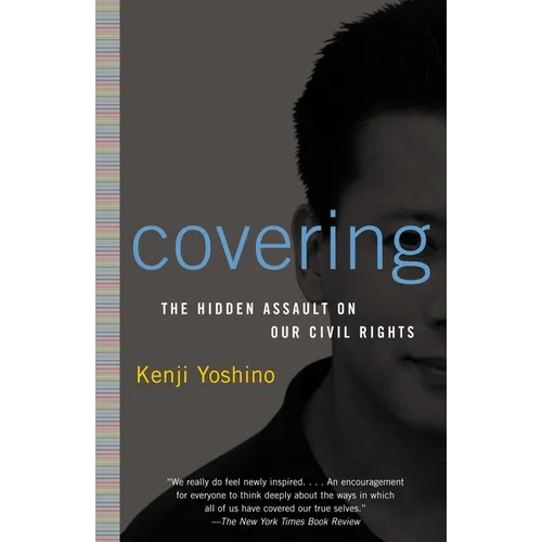 Covering: The Hidden Assault on Our Civil Rights