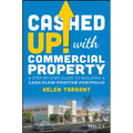 Cashed Up with Commercial Property: A Step-By-Step Guide to Building a Cash Flow Positive Portfolio
