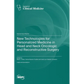New Technologies for Personalized Medicine in Head and Neck Oncologic and Reconstructive Surgery