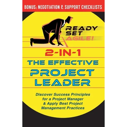 2-in-1 the Effective Project Leader: Discover Success Principles for a Project Manager & Apply Best Project Management Practices