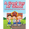A Great Day At School - Coloring Books 2nd Grade Edition