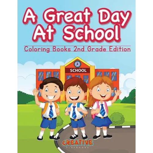 A Great Day At School - Coloring Books 2nd Grade Edition