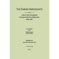 Famine Immigrants. Lists of Irish Immigrants Arriving at the Port of New York, 1846-1851. Volume VII, April 1851-December 1851. in Two Parts, Part 1