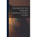 History Of The Terrible Financial Panic Of 1873