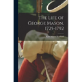 The Life of George Mason, 1725-1792