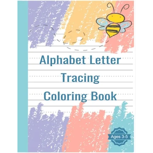 Alphabet Letter Tracing Coloring Book: Handwriting Practice Workbook For Pre K, Kindergarten and Kids Ages 3-5