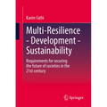 Multi-Resilience - Development - Sustainability: Requirements for Securing the Future of Societies in the 21st Century