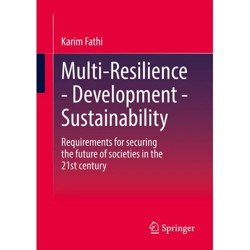 Multi-Resilience - Development - Sustainability: Requirements for Securing the Future of Societies in the 21st Century