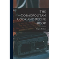The Cosmopolitan Cook and Recipe Book