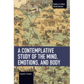 A Contemplative Study of the Mind, Emotions, and Body