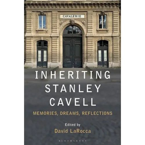 Inheriting Stanley Cavell: Memories, Dreams, Reflections