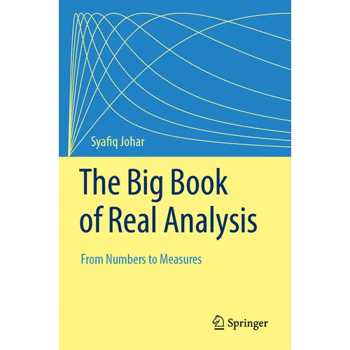 The Big Book of Real Analysis: From Numbers to Measures