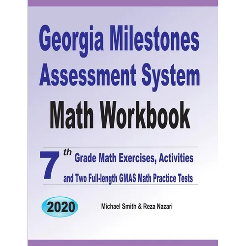 Georgia Milestones Assessment System Math Workbook: 7th Grade Math Exercises, Activities, and Two Full-Length GMAS Math Practice Tests
