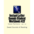Instant Letter Sounds Student Workbook #27: Vowel Partners: ue ui