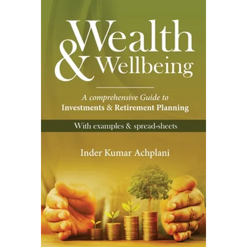 Wealth & Wellbeing - A Comprehensive Guide to Investments & Retirement Planning