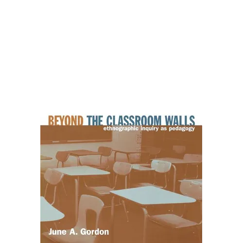 Beyond the Classroom Walls: Ethnographic Inquiry as Pedagogy