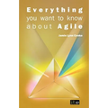 Everything You Want to Know about Agile: How to get Agile results in a less-than-agile organization