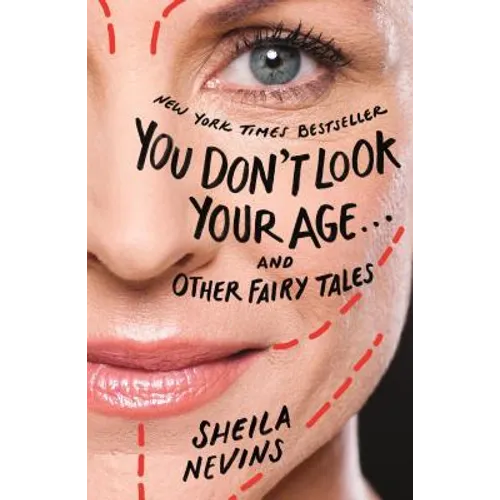 You Don't Look Your Age...and Other Fairy Tales