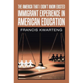 The America That I Didn't Know Existed: Immigrant Experience in American Education