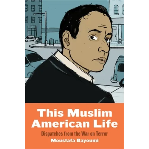 This Muslim American Life: Dispatches from the War on Terror