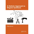 A Holistic Approach to Organic Synthesis