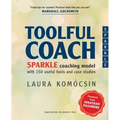 Toolful Coach: SPARKLE coaching model with 150 useful tools and case studies