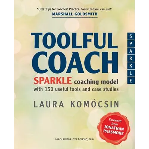 Toolful Coach: SPARKLE coaching model with 150 useful tools and case studies