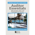 Auditor Essentials: 100 Concepts, Tips, Tools, and Techniques for Success