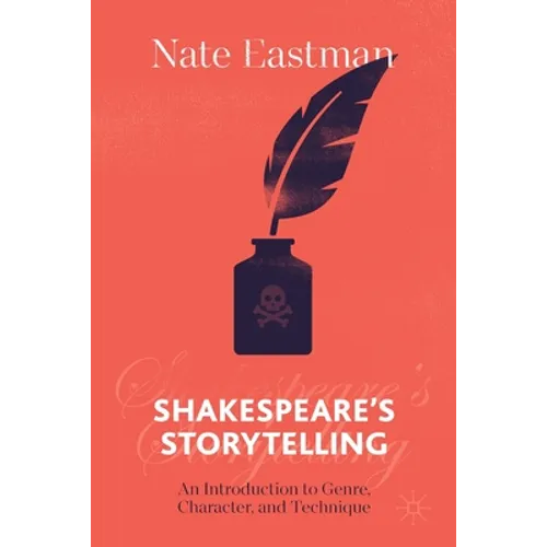 Shakespeare's Storytelling: An Introduction to Genre, Character, and Technique